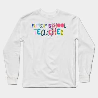 Cute Primary School Teacher Gift Idea Back to School Long Sleeve T-Shirt